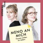 Die beiden Autorinnen des Podcasts 'Meno an mich. Frauen mitten im Leben'. Von der Zeitschrift BRIGITTE Woman